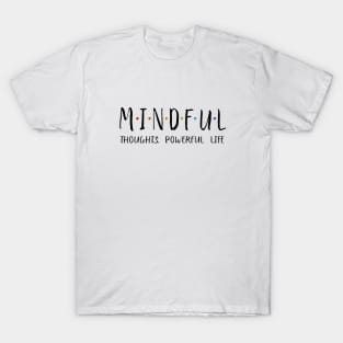 Mindful Thoughts, Powerful Life | Mindset Quotes T-Shirt